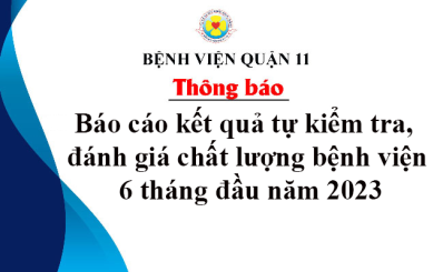 Báo cáo kết quả tự kiểm tra, đánh giá chất lượng bệnh viện 6 tháng đầu năm 2023